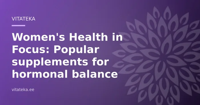 Women's Health in Focus: Popular supplements for hormonal balance