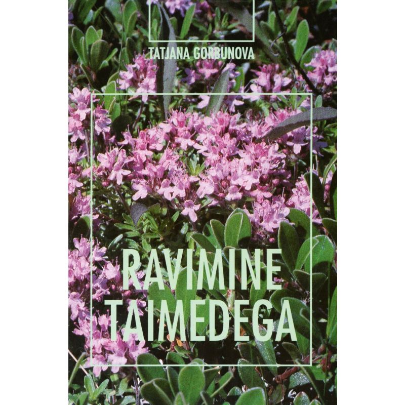 Ravimine Taimedega - Tatjana Gorbunova (raamat)